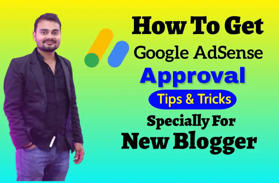 how to get approval of google AdSense for new blogger or wordpress