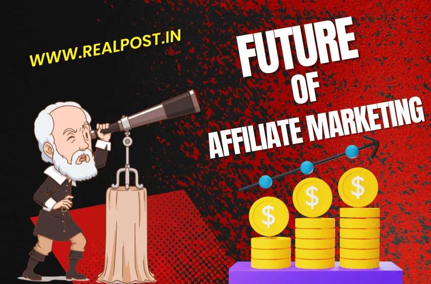 Discovering the Future Scope of Affiliate Marketing - Real Post