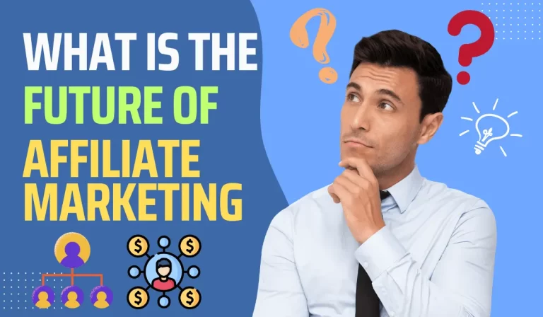 The Future Of Affiliate Marketing: You Need To Know Now