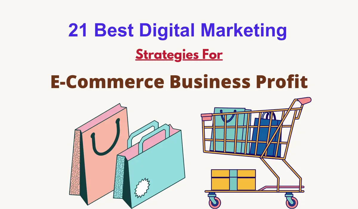 21 Powerful Ways To Digital Marketing Strategies For ECommerce Profit